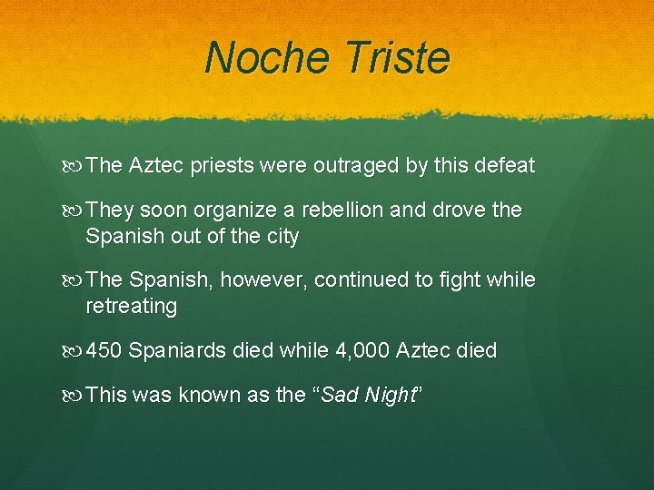 Noche Triste The Aztec priests were outraged by this defeat They soon organize a