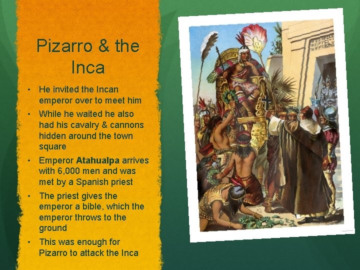 Pizarro & the Inca • He invited the Incan emperor over to meet him