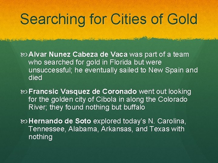 Searching for Cities of Gold Alvar Nunez Cabeza de Vaca was part of a