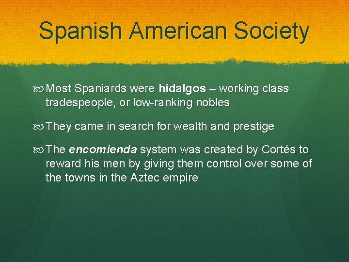 Spanish American Society Most Spaniards were hidalgos – working class tradespeople, or low-ranking nobles