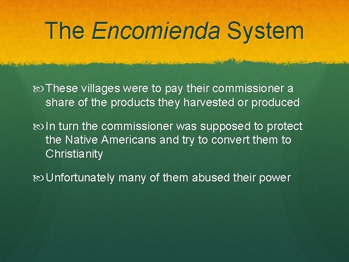 The Encomienda System These villages were to pay their commissioner a share of the