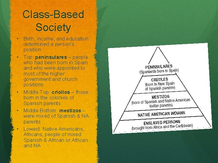 Class-Based Society • Birth, income, and education determined a person’s position • Top: peninsulares