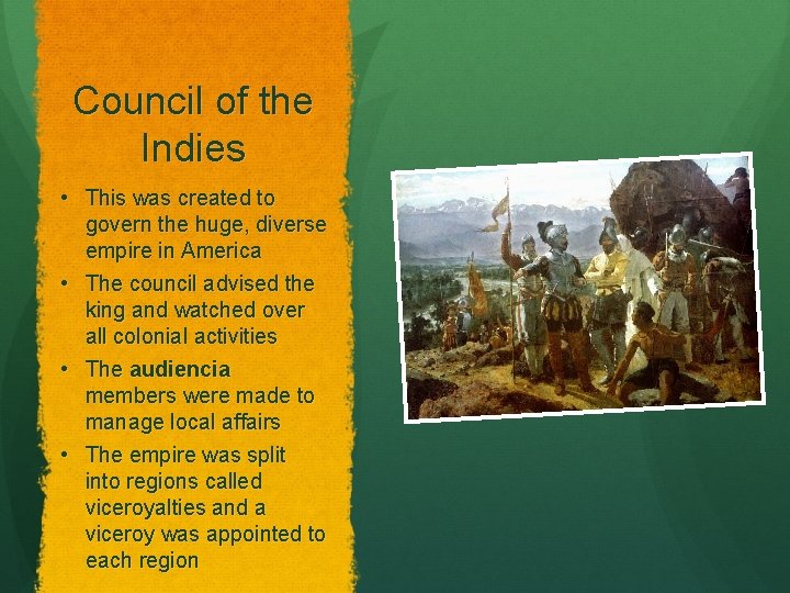 Council of the Indies • This was created to govern the huge, diverse empire