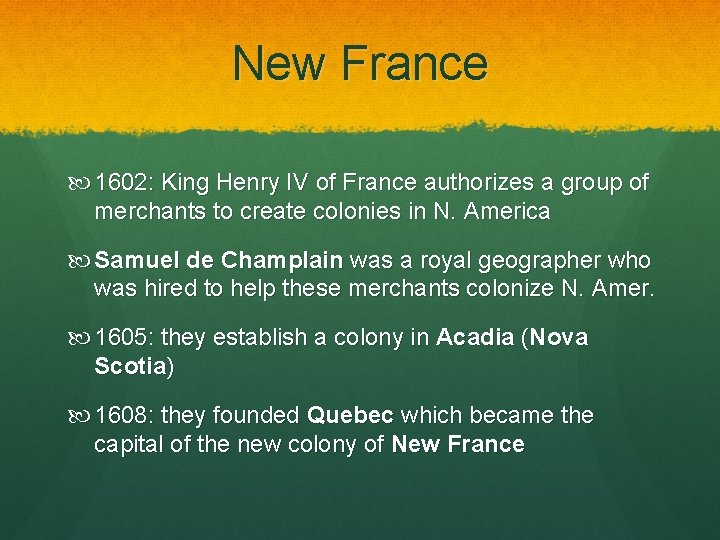 New France 1602: King Henry IV of France authorizes a group of merchants to