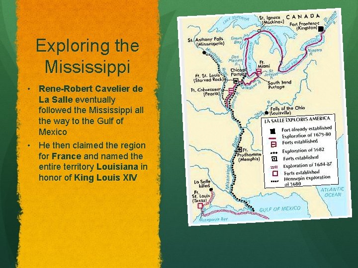 Exploring the Mississippi • Rene-Robert Cavelier de La Salle eventually followed the Mississippi all