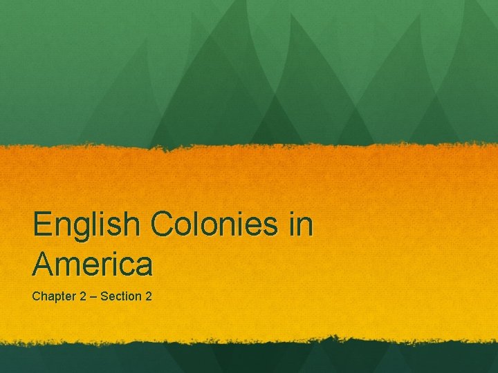 English Colonies in America Chapter 2 – Section 2 