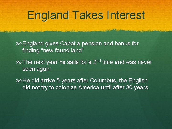 England Takes Interest England gives Cabot a pension and bonus for finding “new found