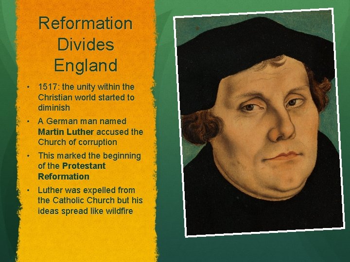 Reformation Divides England • 1517: the unity within the Christian world started to diminish