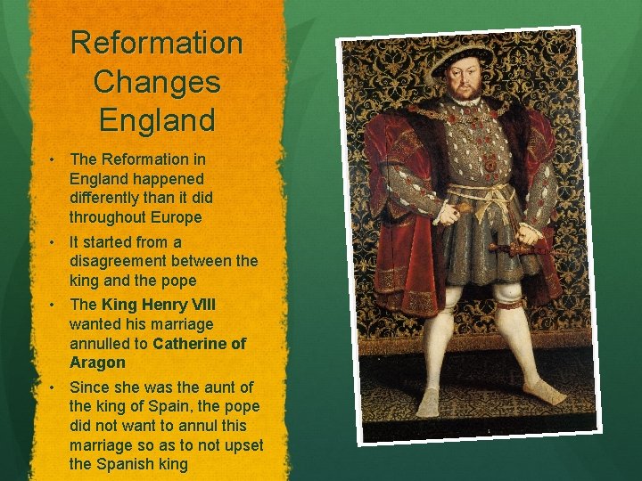 Reformation Changes England • The Reformation in England happened differently than it did throughout