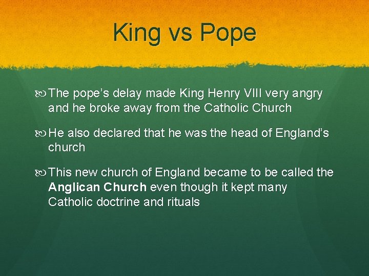 King vs Pope The pope’s delay made King Henry VIII very angry and he