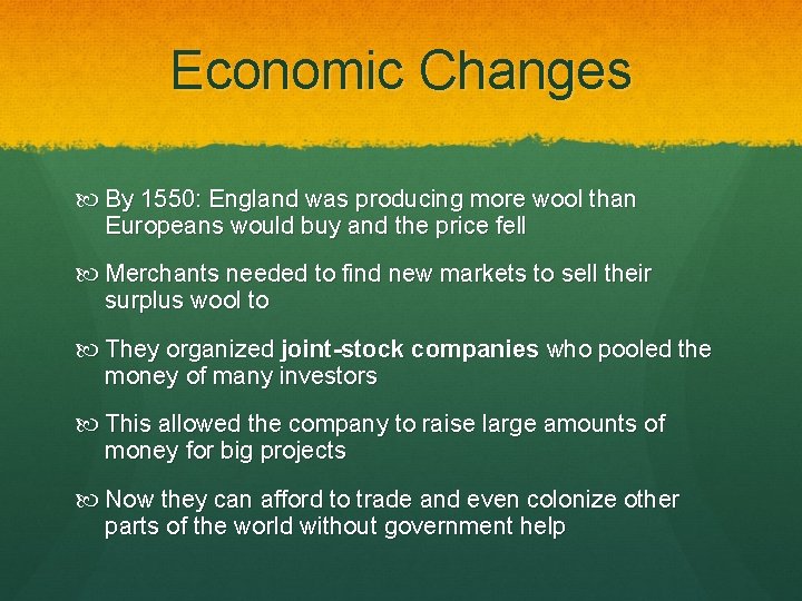 Economic Changes By 1550: England was producing more wool than Europeans would buy and