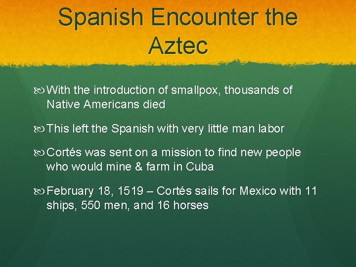 Spanish Encounter the Aztec With the introduction of smallpox, thousands of Native Americans died