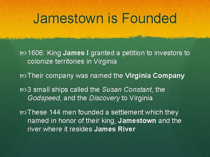 Jamestown is Founded 1606: King James I granted a petition to investors to colonize