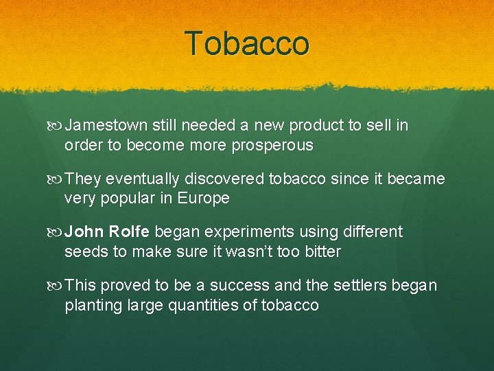 Tobacco Jamestown still needed a new product to sell in order to become more