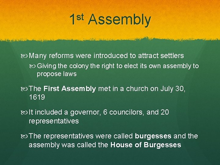 1 st Assembly Many reforms were introduced to attract settlers Giving the colony the