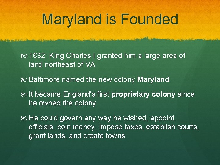 Maryland is Founded 1632: King Charles I granted him a large area of land