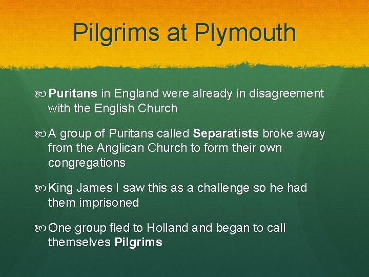 Pilgrims at Plymouth Puritans in England were already in disagreement with the English Church