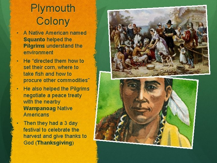 Plymouth Colony • A Native American named Squanto helped the Pilgrims understand the environment