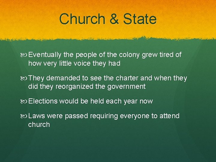 Church & State Eventually the people of the colony grew tired of how very