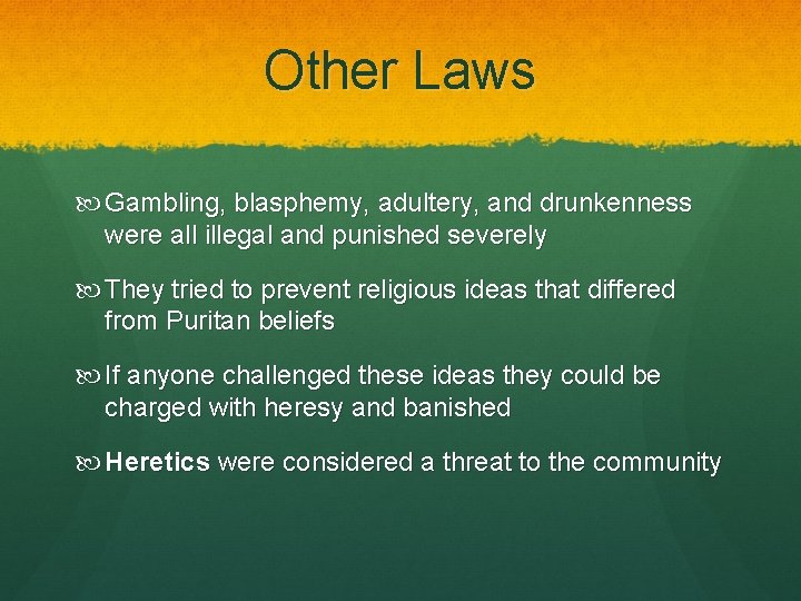 Other Laws Gambling, blasphemy, adultery, and drunkenness were all illegal and punished severely They