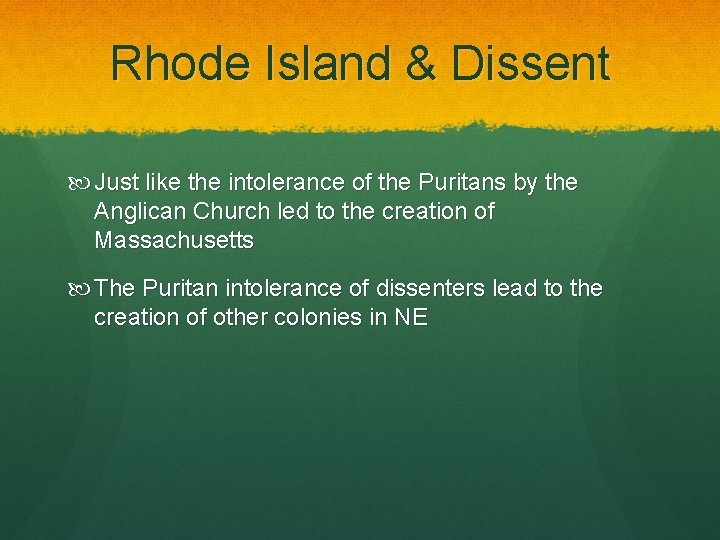 Rhode Island & Dissent Just like the intolerance of the Puritans by the Anglican