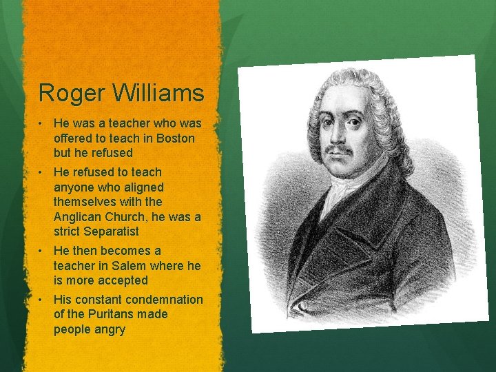 Roger Williams • He was a teacher who was offered to teach in Boston