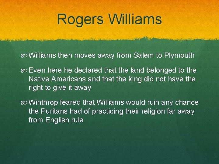 Rogers Williams then moves away from Salem to Plymouth Even here he declared that