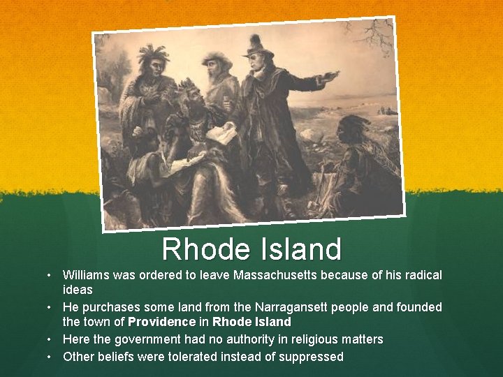 Rhode Island • Williams was ordered to leave Massachusetts because of his radical ideas