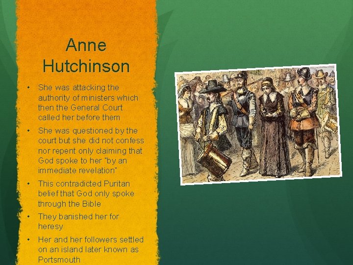 Anne Hutchinson • She was attacking the authority of ministers which then the General