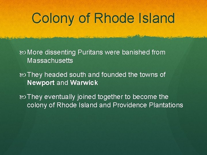 Colony of Rhode Island More dissenting Puritans were banished from Massachusetts They headed south