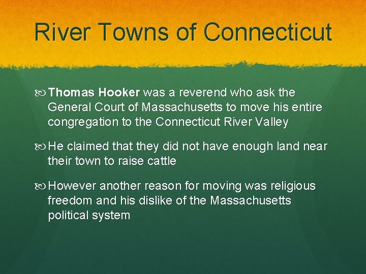 River Towns of Connecticut Thomas Hooker was a reverend who ask the General Court