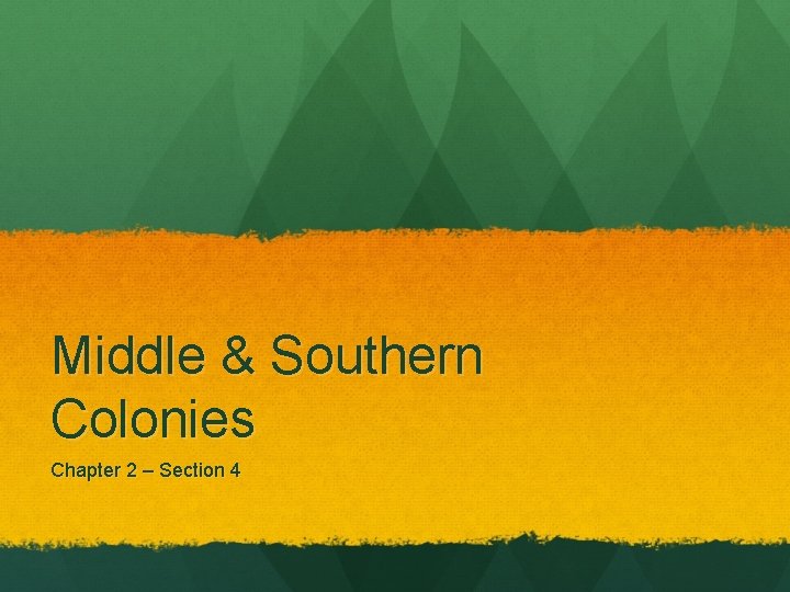 Middle & Southern Colonies Chapter 2 – Section 4 