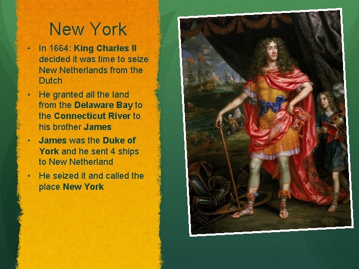 New York • In 1664: King Charles II decided it was time to seize