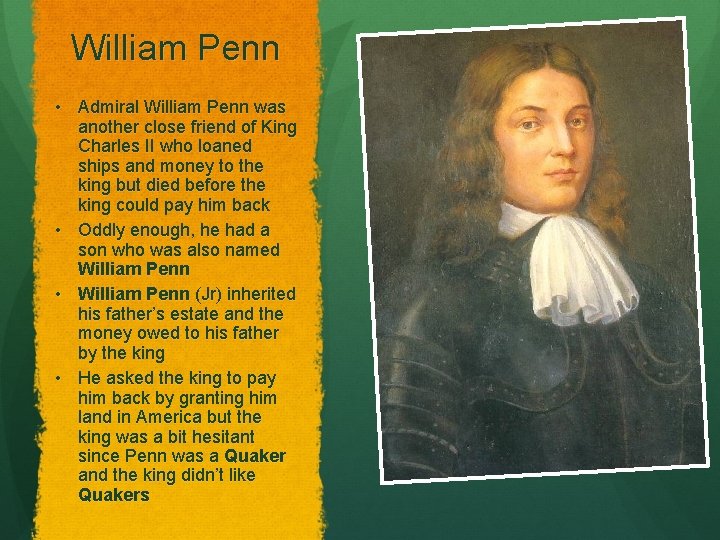 William Penn • Admiral William Penn was another close friend of King Charles II