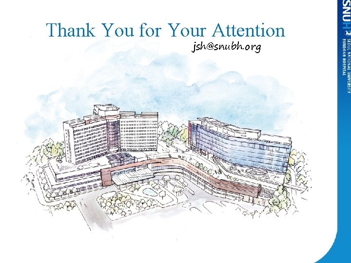 Thank You for Your Attention jsh@snubh. org 