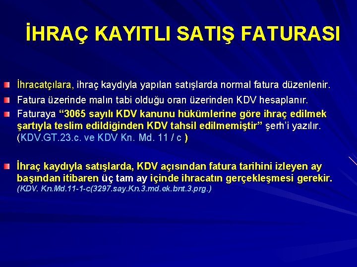 İHRAÇ KAYITLI SATIŞ FATURASI İhracatçılara, ihraç kaydıyla yapılan satışlarda normal fatura düzenlenir. Fatura üzerinde