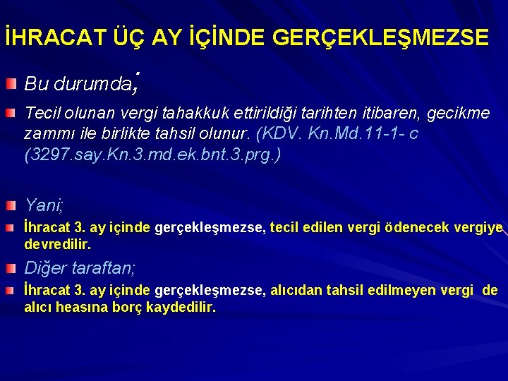 İHRACAT ÜÇ AY İÇİNDE GERÇEKLEŞMEZSE Bu durumda ; Tecil olunan vergi tahakkuk ettirildiği tarihten