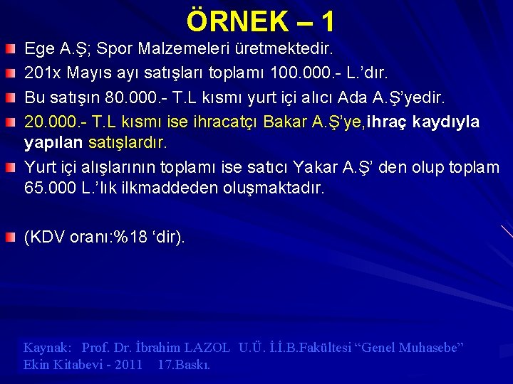 ÖRNEK – 1 Ege A. Ş; Spor Malzemeleri üretmektedir. 201 x Mayıs ayı satışları