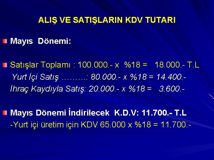 ALIŞ VE SATIŞLARIN KDV TUTARI Mayıs Dönemi: Satışlar Toplamı : 100. 000. - x