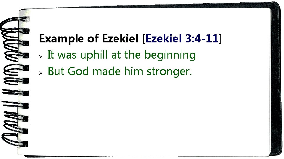 Example of Ezekiel [Ezekiel 3: 4 -11] Ø It was uphill at the beginning.