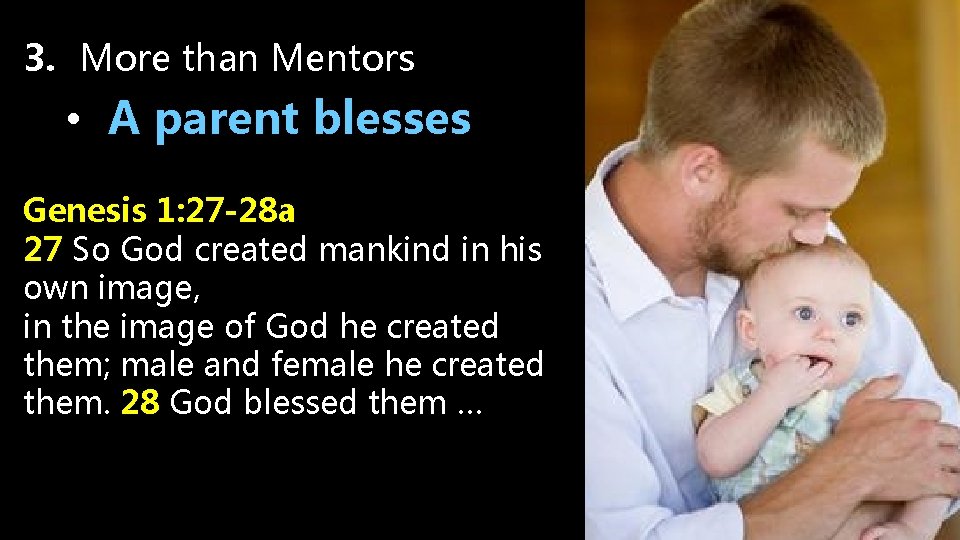 3. More than Mentors • A parent blesses Genesis 1: 27 -28 a 27