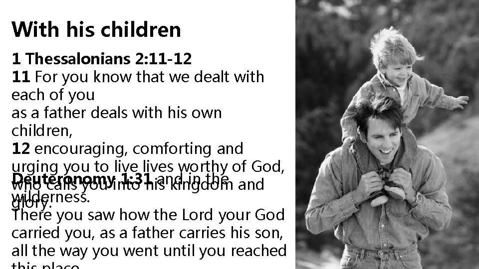 With his children 1 Thessalonians 2: 11 -12 11 For you know that we