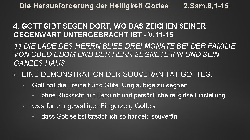 Die Herausforderung der Heiligkeit Gottes 2. Sam. 6, 1 -15 4. GOTT GIBT SEGEN