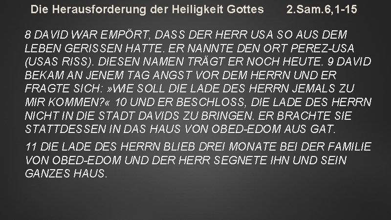 Die Herausforderung der Heiligkeit Gottes 2. Sam. 6, 1 -15 8 DAVID WAR EMPÖRT,