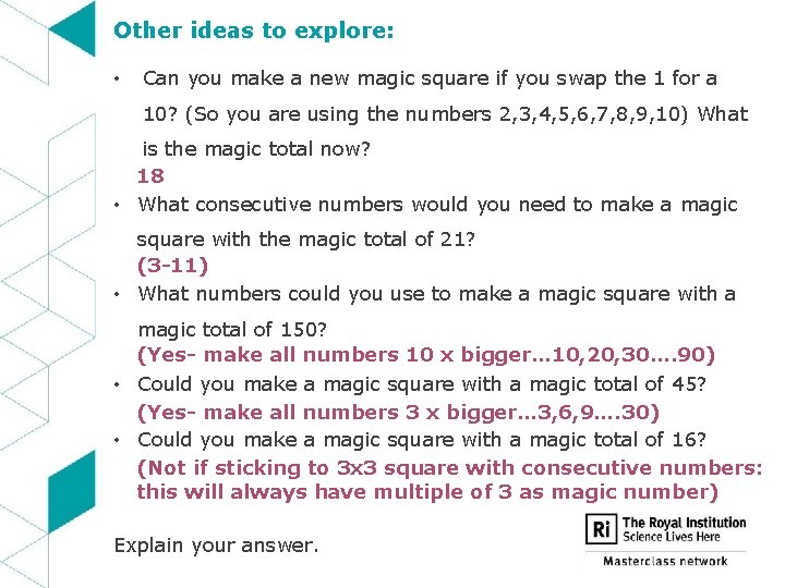 Other ideas to explore: • Can you make a new magic square if you