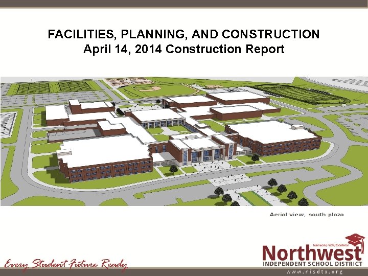 FACILITIES, PLANNING, AND CONSTRUCTION April 14, 2014 Construction Report 