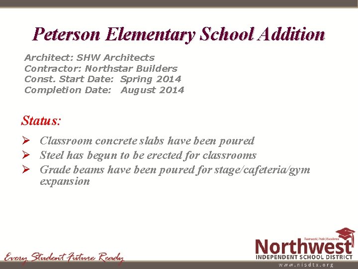 Peterson Elementary School Addition Architect: SHW Architects Contractor: Northstar Builders Const. Start Date: Spring