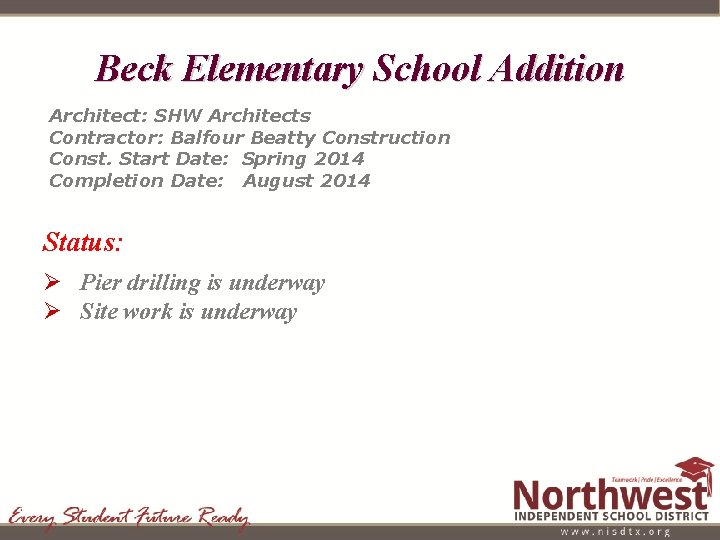 Beck Elementary School Addition Architect: SHW Architects Contractor: Balfour Beatty Construction Const. Start Date: