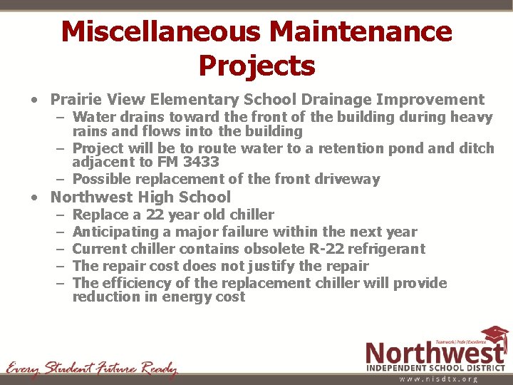 Miscellaneous Maintenance Projects • Prairie View Elementary School Drainage Improvement – Water drains toward