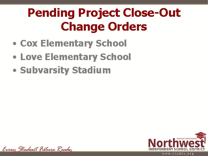 Pending Project Close-Out Change Orders • Cox Elementary School • Love Elementary School •